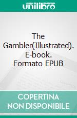 The Gambler(Illustrated). E-book. Formato EPUB ebook