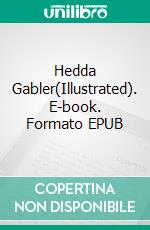 Hedda Gabler(Illustrated). E-book. Formato EPUB ebook