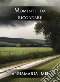Momenti da ricordare. E-book. Formato EPUB ebook