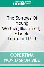The Sorrows Of Young Werther(Illustrated). E-book. Formato EPUB ebook