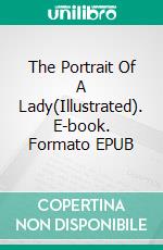 The Portrait Of A Lady(Illustrated). E-book. Formato EPUB ebook