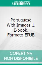 Portuguese With Images 1. E-book. Formato EPUB ebook