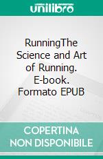 RunningThe Science and Art of Running. E-book. Formato EPUB ebook