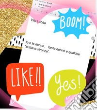 Io  e le donne.  Tante donne e  qualche  "puttana stronza ". E-book. Formato PDF ebook