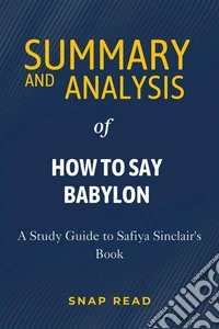 Summary and Analysis of How to Say BabylonA Study Guide to Safiya Sinclair's Book. E-book. Formato EPUB ebook