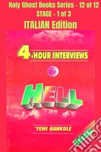 4 – Hour Interviews in Hell - ITALIAN EDITIONSchool of the Holy Spirit Series 12 of 12, Stage 1 of 3. E-book. Formato EPUB ebook