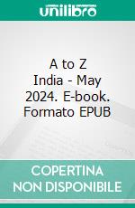 A to Z India - May 2024. E-book. Formato EPUB ebook