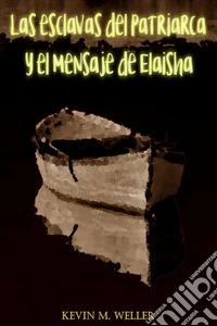 Las esclavas del patriarca y el mensaje de ElaishaUn manifiesto de liberación femenina. E-book. Formato EPUB ebook