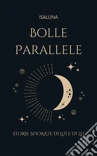 Bolle paralleleStorie sfiorate di lui e di lei. E-book. Formato EPUB ebook