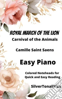 Royal March of the Lions Carnival of the Animals Easy Piano Sheet Music with Colored Notation. E-book. Formato EPUB ebook