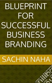 Blueprint for Successful Business Branding. E-book. Formato EPUB ebook