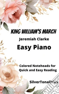 King William’s March Easy Piano Sheet Music with Colored Notation. E-book. Formato EPUB ebook