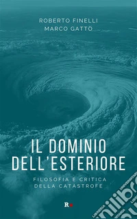 Il dominio dell'esterioreFilosofia e critica della catastrofe. E-book. Formato EPUB ebook