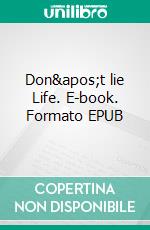 Don't lie Life. E-book. Formato EPUB ebook