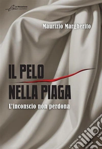 Il pelo nella piagaL'inconscio non perdona. E-book. Formato EPUB ebook