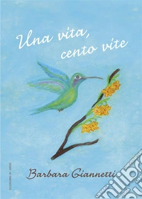 Una vita, cento vite. E-book. Formato EPUB ebook