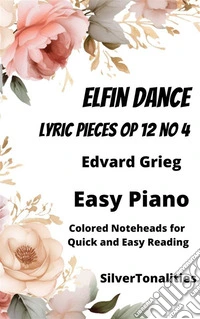 Elfin Dance Lyric Pieces Opus 12 Number 4 Easy Piano Sheet Music with Colored Notation. E-book. Formato EPUB ebook
