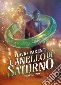 L'Anello Di SaturnoVolume Secondo. E-book. Formato EPUB ebook