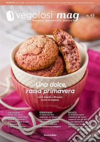 Vegolosi MAG #45Maggio 2024. E-book. Formato PDF ebook