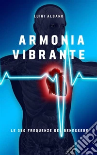 Armonia VibranteLe 350 Frequenze del Benessere. E-book. Formato EPUB ebook