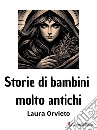 Storie di bambini molto antichi. E-book. Formato EPUB ebook