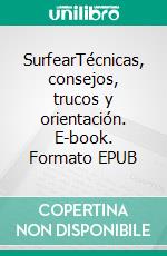 SurfearTécnicas, consejos, trucos y orientación. E-book. Formato EPUB ebook