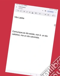 Comunque,  se dio esiste,  non è un dio cattolico,  ma un dio calvinista. E-book. Formato PDF ebook