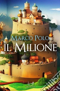 Il Milione. E-book. Formato EPUB ebook
