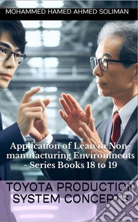 Toyota Production System ConceptsApplication of Lean in Non-manufacturing Environments - Series Books 18 to 19. E-book. Formato EPUB ebook