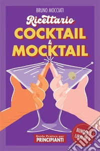 Guida Pratica per Principianti - Ricettario Cocktail & Mocktail2 Libri in 1. E-book. Formato EPUB ebook