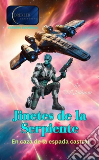 Jinetes de la SerpienteEn caza de la espada castral. E-book. Formato EPUB ebook