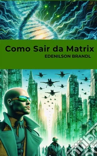 Como Sair da Matrix. E-book. Formato EPUB ebook