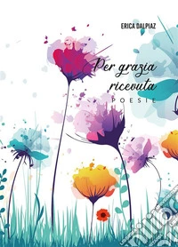 Per grazia ricevuta. E-book. Formato EPUB ebook