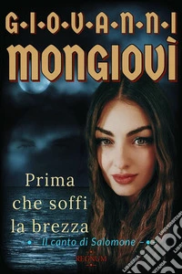 Prima che soffi la brezza - Il canto di SalomoneRegnum. E-book. Formato EPUB ebook