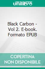 Black Carbon - Vol 2. E-book. Formato EPUB ebook