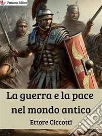 La guerra e la pace nel mondo antico. E-book. Formato EPUB ebook
