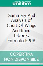 Summary And Analysis of Court Of Wings And Ruin. E-book. Formato EPUB ebook