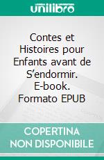Contes et Histoires pour Enfants avant de S’endormir. E-book. Formato EPUB ebook