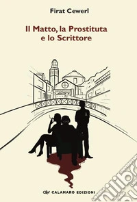 Il Matto, la Prostituta e lo Scrittore. E-book. Formato EPUB ebook