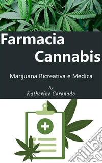 Farmacia Cannabis : Marijuana Ricreativa e Medica. E-book. Formato EPUB ebook