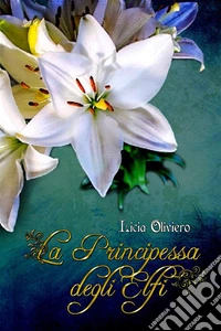 La Principessa degli Elfi. E-book. Formato EPUB ebook