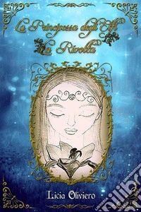 La Principessa degli Elfi - La Rivolta. E-book. Formato EPUB ebook