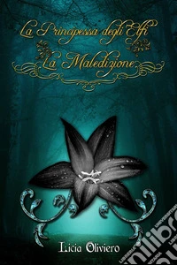 La Principessa degli Elfi - La Maledizione. E-book. Formato EPUB ebook