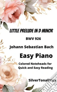 Little Prelude in D Minor BWV 926 Easy Piano Sheet Music with Colored Notation. E-book. Formato EPUB ebook