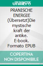 PRANISCHE ENERGIE (Übersetzt)Die mystische kraft der antike. E-book. Formato EPUB ebook