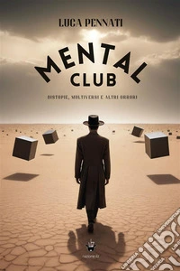Mental ClubDistopie, multiversi e altri orrori. E-book. Formato EPUB ebook
