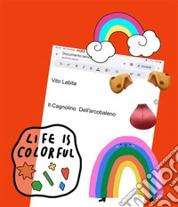 Il Cagnolino Dell'arcobaleno. E-book. Formato PDF ebook