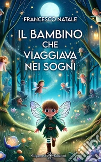 Il bambino che viaggiava nei sogni. E-book. Formato EPUB ebook