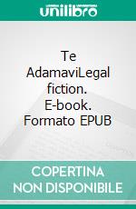 Te AdamaviLegal fiction. E-book. Formato EPUB ebook