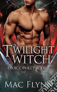 Twilight Witch: Dragon Key Book 1 (Dragon Shifter Romance). E-book. Formato EPUB ebook